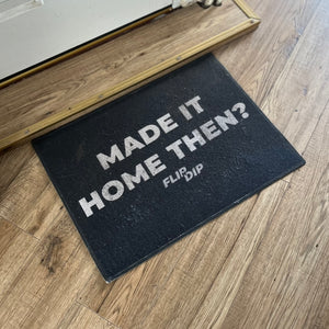 Made It Home Then? Flip N Dip Doormat